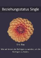 Eric Bay: Beziehungsstatus Single ★★★★