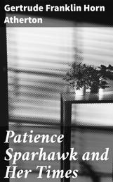 Patience Sparhawk and Her Times - A Novel