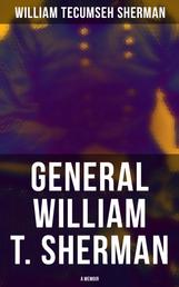 General William T. Sherman: A Memoir