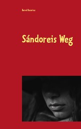Sándoreis Weg - Eine Erzählung