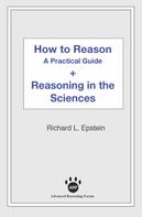 Richard L Epstein: How to Reason + Reasoning in the Sciences 