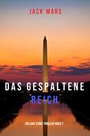 Jack Mars: Das Gespaltene Reich (Ein Luke Stone Thriller–Buch 7) ★★★★