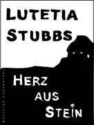 Lutetia Stubbs: Lutetia Stubbs - Herz aus Stein 