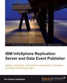 Pav Kumar-Chatterjee: IBM InfoSphere Replication Server and Data Event Publisher 