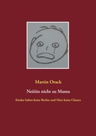 Martin Orack: Neiiiin nicht zu Mama 