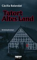 Cäcilia Balandat: Tatort Altes Land: Celia Dörfers erster Fall im Alten Land - Kriminalroman 
