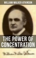 William Walker Atkinson: The Power of Concentration 
