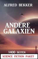 Alfred Bekker: Andere Galaxien: 1400 Seiten Science Fiction Paket ★★★