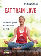 Kristin Woltmann: EAT TRAIN LOVE ★★★★