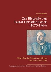 Zur Biografie von Pastor Christian Boeck (1875-1964) - Viele Jahre im Dienste der Kirche und der Fehrs-Gilde