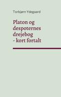 Torbjørn Ydegaard: Platon og despoternes drejebog 