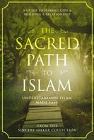 The Sincere Seeker: The Sacred Path to Islam 