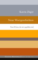 Katrin Züger: Neue Wortgeschichten 