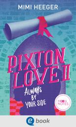 Pixton Love 2. Always by Your Side - Eine gefühlvolle New Adult College Romance für junge Erwachsene ab 16 Jahren; mit den angesagten Tropes Dark Secrets und Friends-to-Lovers