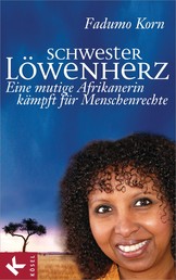 Schwester Löwenherz - Eine mutige Afrikanerin kämpft für Menschenrechte