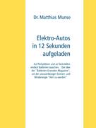 Dr. Matthias Munse: Elektro-Autos in 12 Sekunden aufgeladen 
