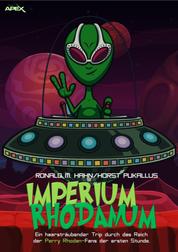 IMPERIUM RHODANUM - Ein haarsträubender Trip durch das Reich der PERRY RHODAN-Fans der ersten Stunde!