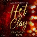 Yvonne Westphal: Hot Like Clay - Kentucky Love 