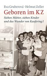 Geboren im KZ - Sieben Mütter, sieben Kinder und das Wunder von Kaufering I