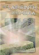 Gabriela Hofer: Das Labyrinth der Medea ★★★★
