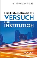Thomas Hutzschenreuter: Das Unternehmen als Versuch und Institution 