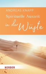 Spirituelle Auszeit in der Wüste - Impulse zum Auftanken