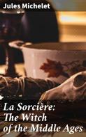 Jules Michelet: La Sorcière: The Witch of the Middle Ages 