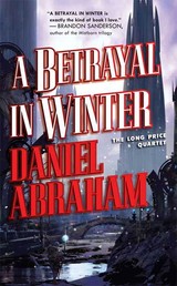 A Betrayal in Winter - The Long Price Quartet