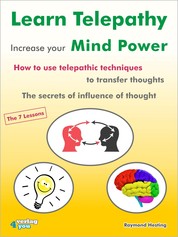 Learn Telepathy - increase your Mind Power - How to use telepathic techniques to transfer thoughts. The secrets of influence of thought. The 7 lessons