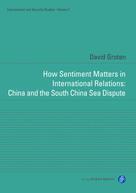 David Groten: How Sentiment Matters in International Relations: China and the South China Sea Dispute 