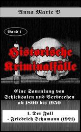 Eine Sammlung von Schicksalen und Verbrechen ab 1800 bis 1950 - 1. Fall - Friedrich Schumann (1921)