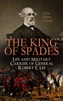 John Esten Cooke: The King of Spades – Life and Military Carrier of General Robert E. Lee 