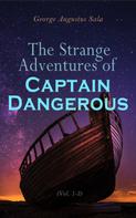 George Augustus Sala: The Strange Adventures of Captain Dangerous (Vol. 1-3) 