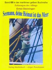 Seemann, deine Heimat ist das Meer – Teil 1 - Band 69 in der maritimen gelben Buchreihe bei Jürgen Ruszkowski