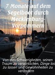 7 Monate auf dem Segelboot durch Mecklenburg-Vorpommern - Von den Schwierigkeiten, seinen Traum zu verwirklichen, Dinge los zu lassen und Gewohnheiten zu verändern