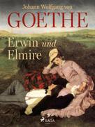 Johann Wolfgang von Goethe: Erwin und Elmire 