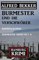 Alfred Bekker: Burmester und die Verschwörer: Hamburg Krimi: Burmester ermittelt 8 