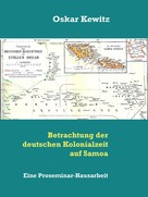 Oskar Kewitz: Betrachtung der deutschen Kolonialzeit auf Samoa 