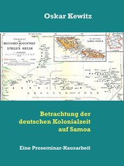 Betrachtung der deutschen Kolonialzeit auf Samoa - Eine Proseminar-Hausarbeit