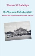 Thomas Wollschläger: Die Tote vom Giebichenstein 