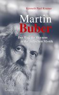 Kenneth Paul Kramer: Martin Buber: Der Weg des Herzens in der jüdischen Mystik 