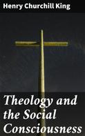 Henry Churchill King: Theology and the Social Consciousness 