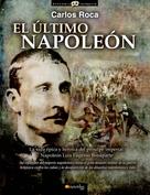Carlos Roca González: El último Napoleón 