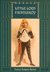 Little Lord Fauntleroy: Unabridged and Illustrated - With numerous Illustrations by Reginald Birch