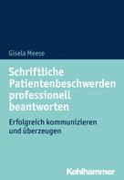 Gisela Meese: Schriftliche Patientenbeschwerden professionell beantworten 