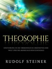 Theosophie (Übersetzt) - Einführung in die übersinnliche erkenntnis der welt und des menschlichen schicksals