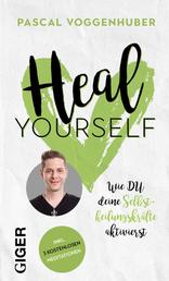 Heal yourself - Wie du deine Selbstheilungskräfte aktivierst
