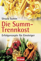 Ursula Summ: Die Summ-Trennkost - Erfolgsrezepte für Einsteiger ★★★★
