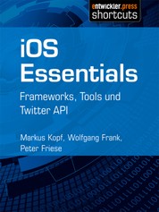 iOS Essentials - Frameworks, Tools und Twitter API