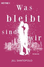 Was bleibt, sind wir - Roman – Die deutsche Ausgabe der TikTok-Sensation »The Light We Lost«